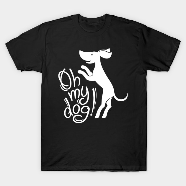 Oh my dog! (in white) T-Shirt by goldengallery